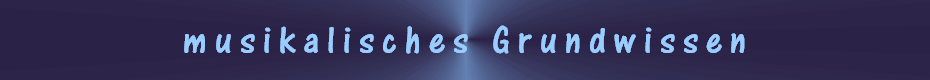 m u s i k a l i s c h e s   G r u n d w i s s e n